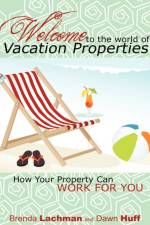 Welcome to the World of Vacation Properties af Dawn Huff