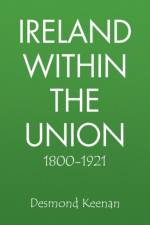 Ireland Within the Union 1800-1921