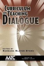 Curriculum and Teaching Dialogue Vol 10 Issues 1 & 2