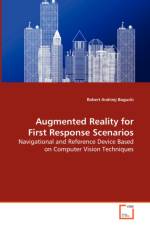 Augmented Reality for First Response Scenarios - Navigational and Reference Device Based on Computer Vision Techniques af Robert Andrzej Bogucki