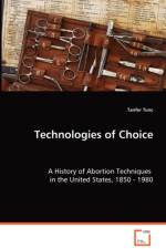 Technologies of Choice - A History of Abortion Techniques in the United States, 1850 - 1980 af Tanfer Tunc