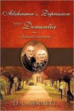 Alzheimer's, Depression and Dementia af D L Bennett