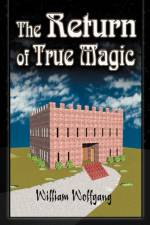 The Return of True Magic af William Wolfgang