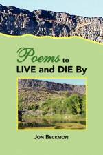 Poems to Live and Die by af Jon Beckmon