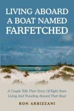 Living Aboard a Boat Named Farfetched af Ron Arbizzani