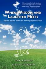 When Wisdom and Laughter Meet af James E. Atwood