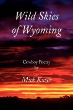 Wild Skies of Wyoming af Mick Kaser