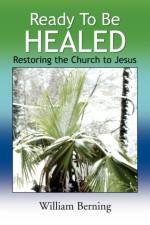 Ready to Be Healed af William Berning