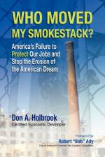 Who Moved My Smokestack? af Don A Holbrook