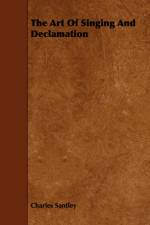 The Art Of Singing And Declamation af Charles Santley