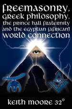 Freemasonry, Greek Philosophy, the Prince Hall Fraternity and the Egyptian (African) World Connection af Keith Moore 32 Degrees