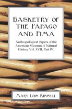 Basketry Of The Papago And Pima af Mary Lois Kissell
