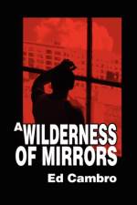 A Wilderness of Mirrors af Ed Cambro
