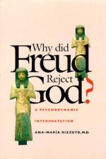 Why Did Freud Reject God? af Ana-Maria Rizzuto