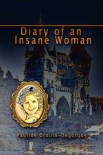Diary of an Insane Woman af Pauline Drouin-Degorgue