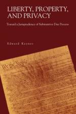 Liberty, Property, and Privacy af Edward (Penn State University Keynes