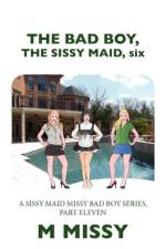 The Bad Boy, the Sissy Maid, Six af M Missy