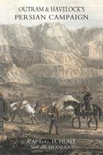 Outrams & Havelock's Persian Campaign af 78th Highlanders Captain G H Hunt