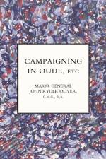 Campaigning in Oude, Etc. af Major General John Ryder Oliver Ra