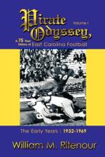 Pirate Odyssey, A 75 Year History of East Carolina Football Volume I af William M Ritenour