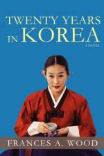 Twenty Years in Korea af Frances A Wood