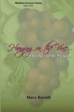 Hanging on the Vine... af Mary Barrett