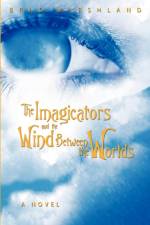 The Imagicators and the Wind Between the Worlds af Brad Marshland
