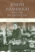 Joseph Wambaugh and the Jay Smith Case af Dr Jay Charles Smith