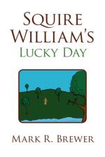 Squire William's Lucky Day af Mark R Brewer