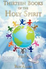 Thirteen Books of the Holy Spirit af Roy Allen