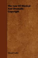 The Law Of Musical And Dramatic Copyright af Edward Cutler