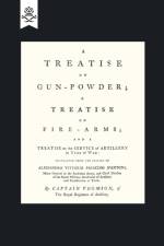 A Treatise on Gun-Powder; A Treatise on Fire-Arms; and a Treatise on the Service of Artillery in Time of War af Vittorio Papacino d'Antoni (Translated B
