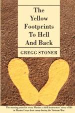 The Yellow Footprints to Hell and Back af Gregg Stoner