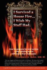I Survived a House Fire... I Wish My Stuff Had af Candace A Quinn