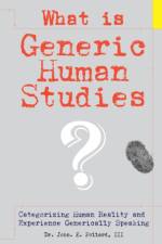 What Is Generic Human Studies? af III Dr. John K. Pollard