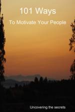 101 Ways to Motivate Your People af Derek Owen