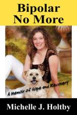 Bipolar No More af Michelle J Holtby