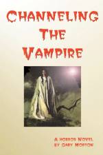Channeling the Vampire af Gary Morton
