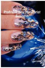 Profitable New Manicurist Business af Lee Lister