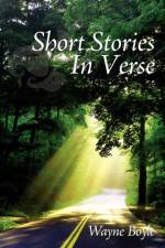 Short Stories In Verse af Wayne Boyle