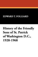 History of the Friendly Sons of St. Patrick of Washington D.C., 1928-1968 af Edward T Folliard