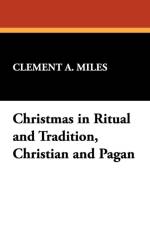 Christmas in Ritual and Tradition, Christian and Pagan af Clement A Miles