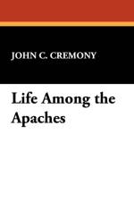 Life Among the Apaches af John C Cremony