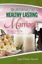 Building a Healthy Lasting Marriage af Joyce Ohene-Amoah