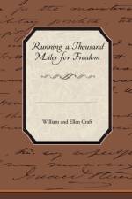 Running a Thousand Miles for Freedom af William and Ellen Craft
