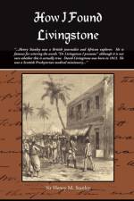 How I Found Livingstone af Henry M Stanley