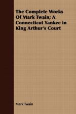 The Complete Works Of Mark Twain; A Connecticut Yankee in King Arthur's Court af Mark Twain
