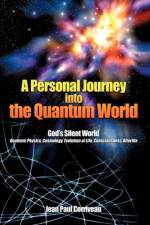 A Personal Journey into the Quantum World af Jean Paul Corriveau