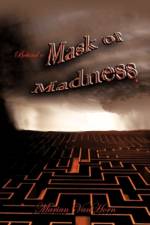 Behind a Mask of Madness af Marian VanHorn