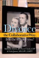 Divorce the Collaborative Way. Is It the Way for You? af Vicki James MS Lpc Lmft